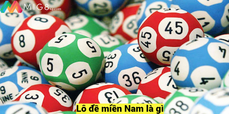 Cách Tính Lô Đề Miền Nam Hiệu Quả Nhất Hiện Nay Lô đề miền Nam là gì?