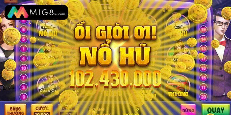 Tải Nổ Hũ MIG8 - Trò Chơi Quay Hũ Hấp Dẫn Cho Mọi Người tai no hu 02